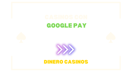 casinos con Google Pay